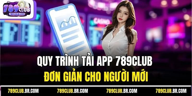 Quy trình tải app 789Club đơn giản cho người mới